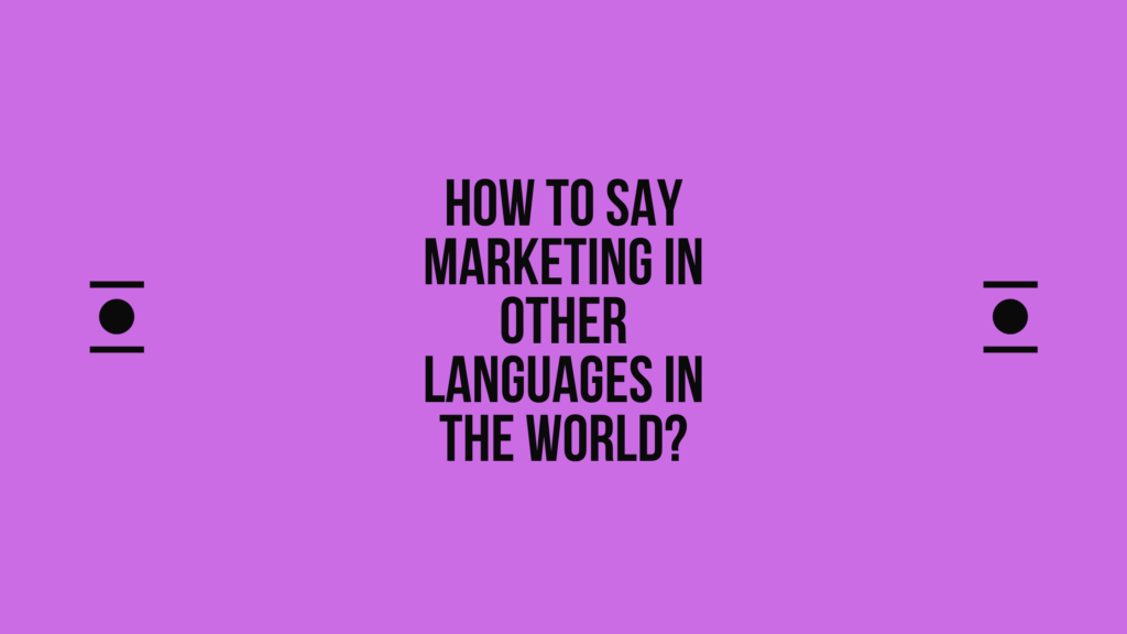 How to say Marketing in other languages ​​in the world?