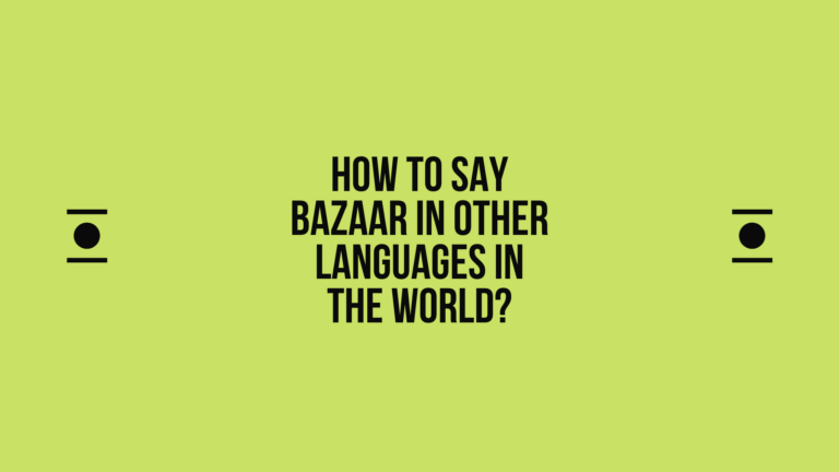 How to say Bazaar in other languages ​​in the world?