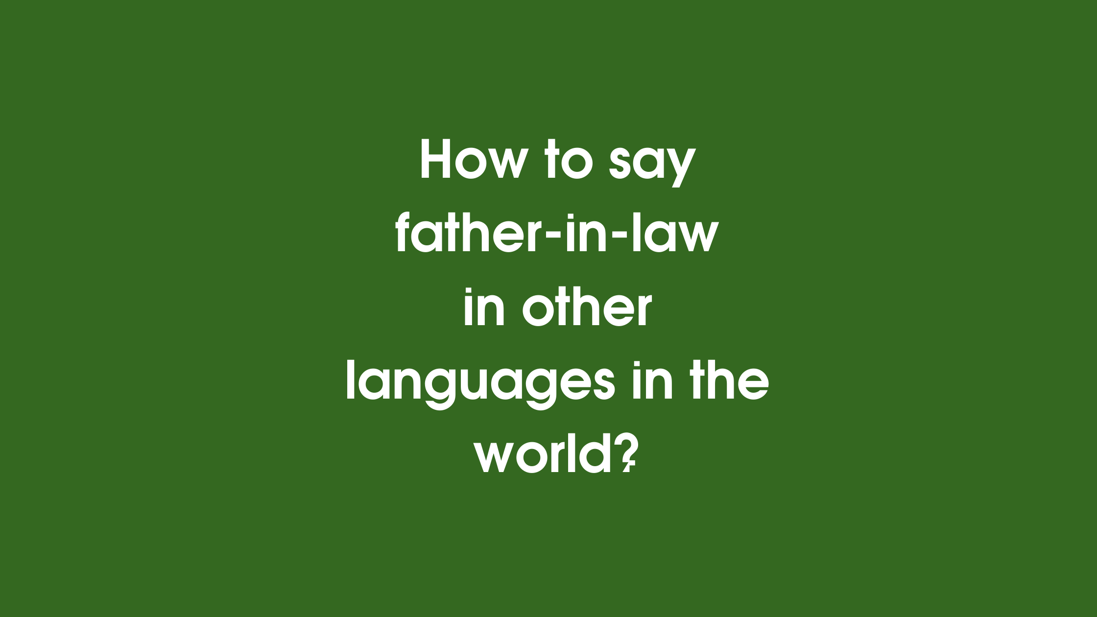 How to say father-in-law in other languages ​​in the world?