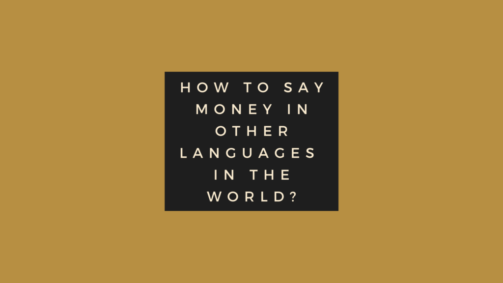 How to say money in other languages ​​in the world?