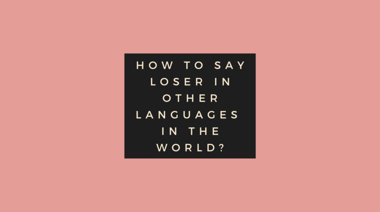 How to say Loser in other languages in the world?