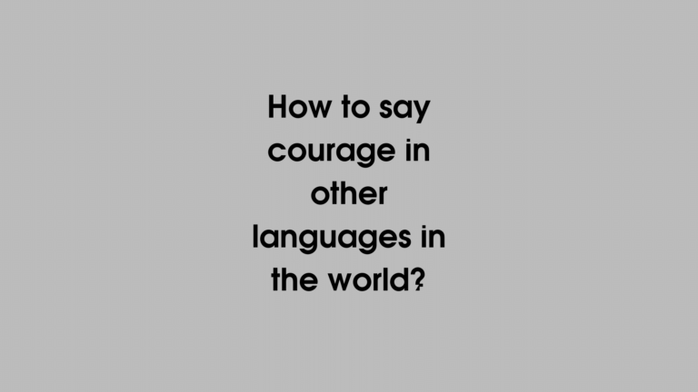 How to say Courage in other languages ​​in the world?