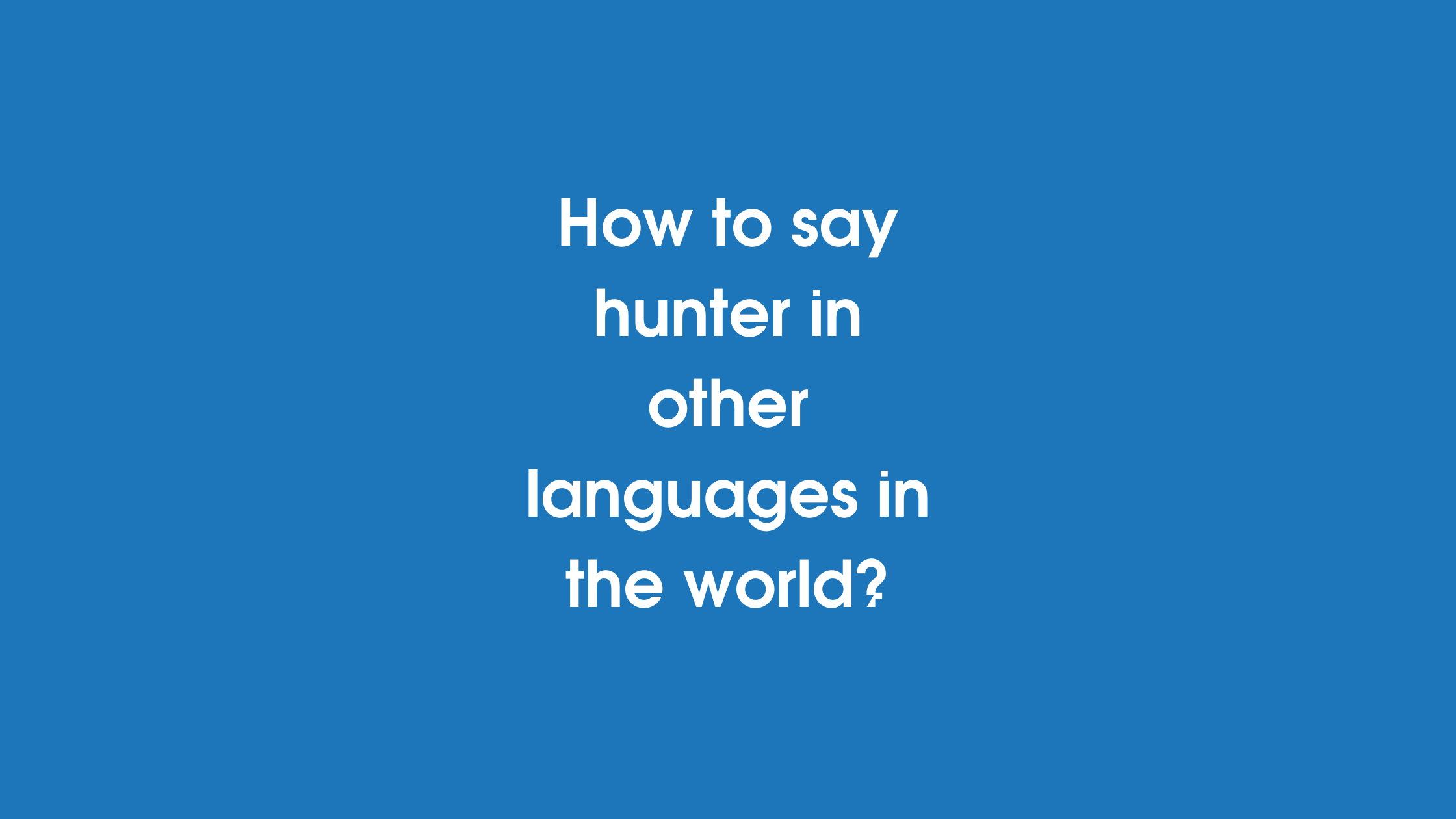 How to say Hunter in other languages ​​in the world?