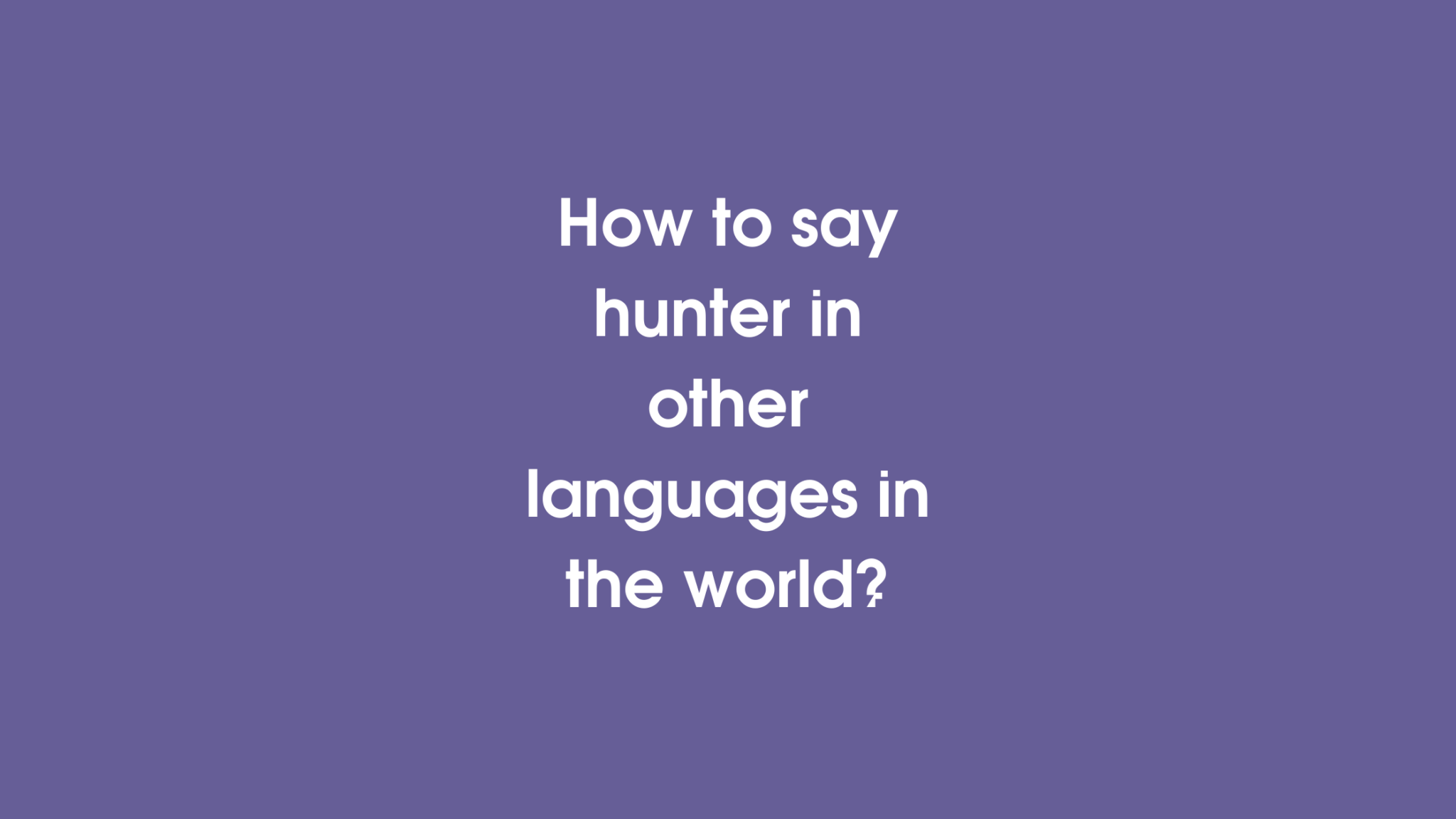 how-to-say-hunter-in-other-languages-in-the-world-live-sarkari-yojana