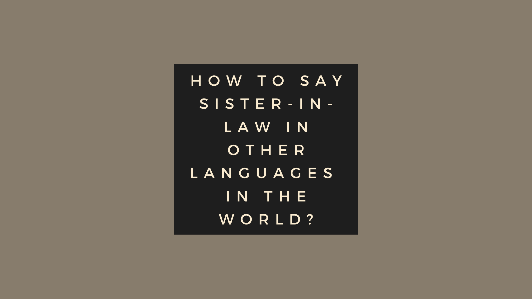 How to say sister-in-law in other languages ​​in the world?