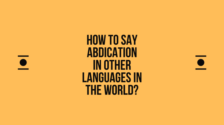 How to say abdication in other languages in the world? | Live sarkari