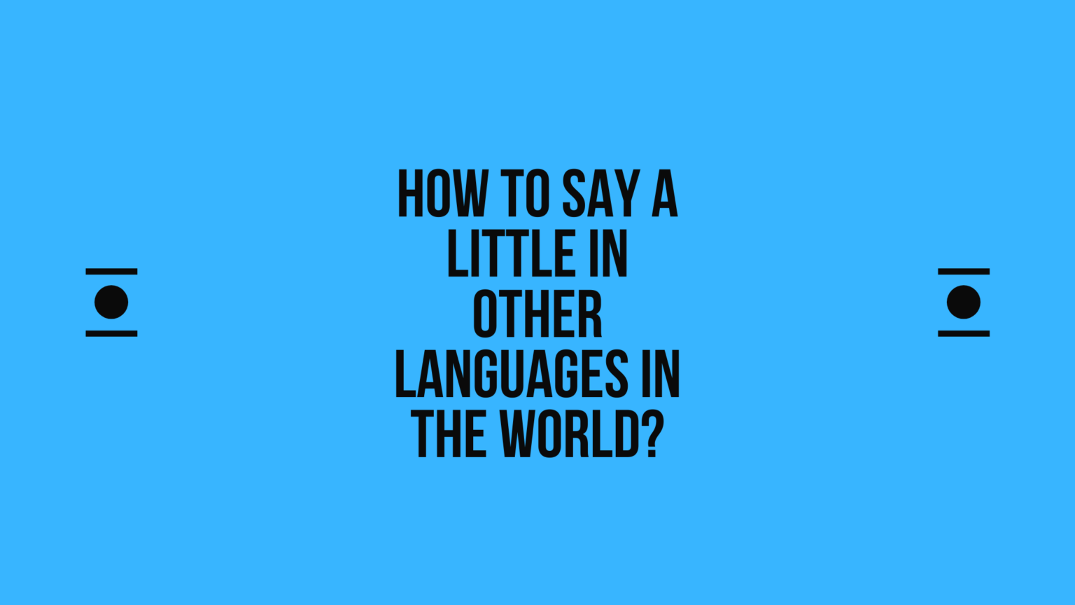 How To Say A little In Other Languages In The World Live Sarkari Yojana