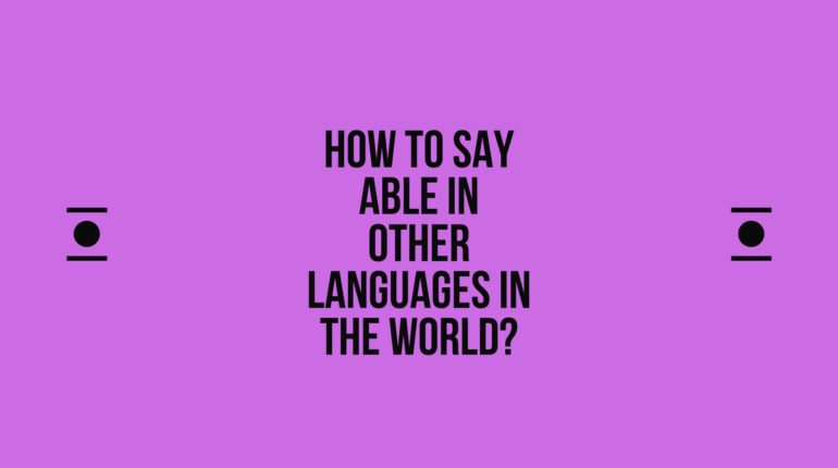 How to say able in other languages in the world? | Live sarkari yojana