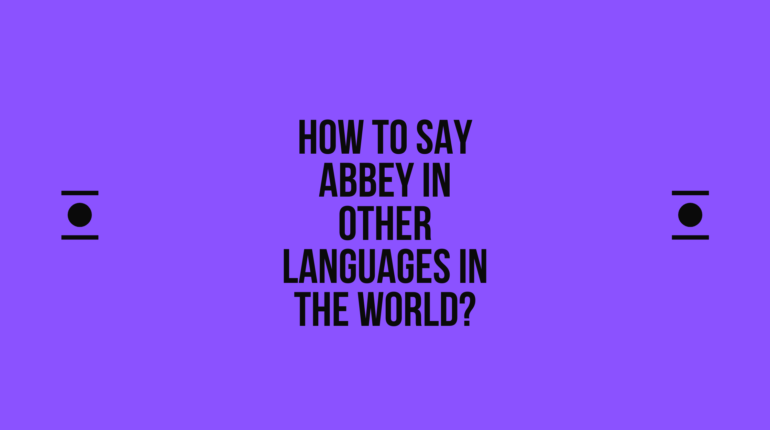 How to say abbey in other languages in the world? | Live sarkari yojana