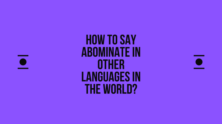 How to say abominate in other languages in the world? | Live sarkari