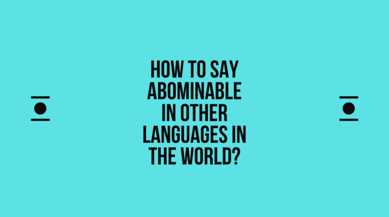 How to say abominable in other languages in the world? | Live sarkari