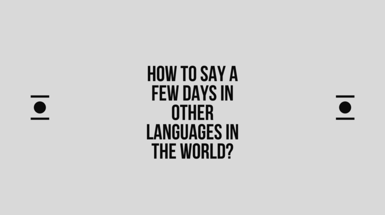 How to say a-few-days in other languages in the world? | Live sarkari