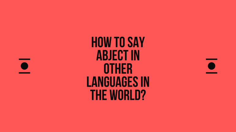 How to say abject in other languages in the world? | Live sarkari yojana