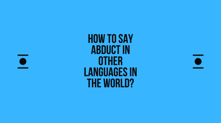 How to say abduct in other languages in the world? | Live sarkari yojana