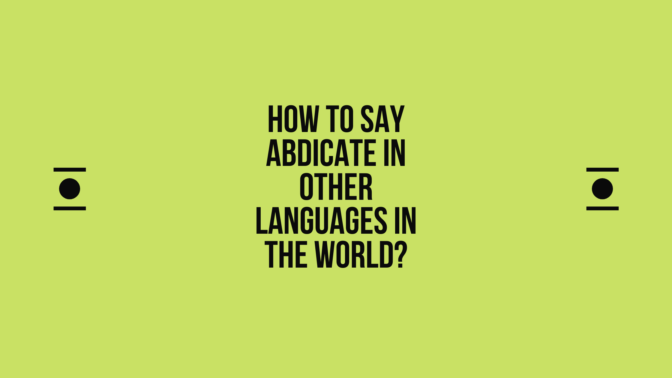 How to say abdicate in other languages in the world? | Live sarkari yojana