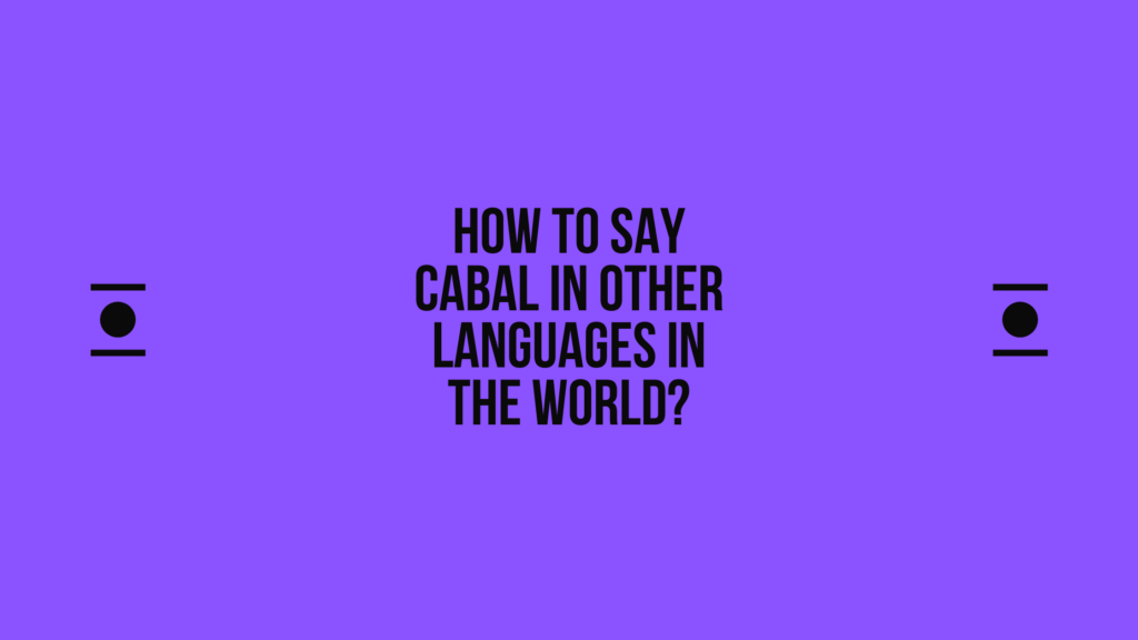 How to say cabal in other languages in the world? | Live sarkari yojana