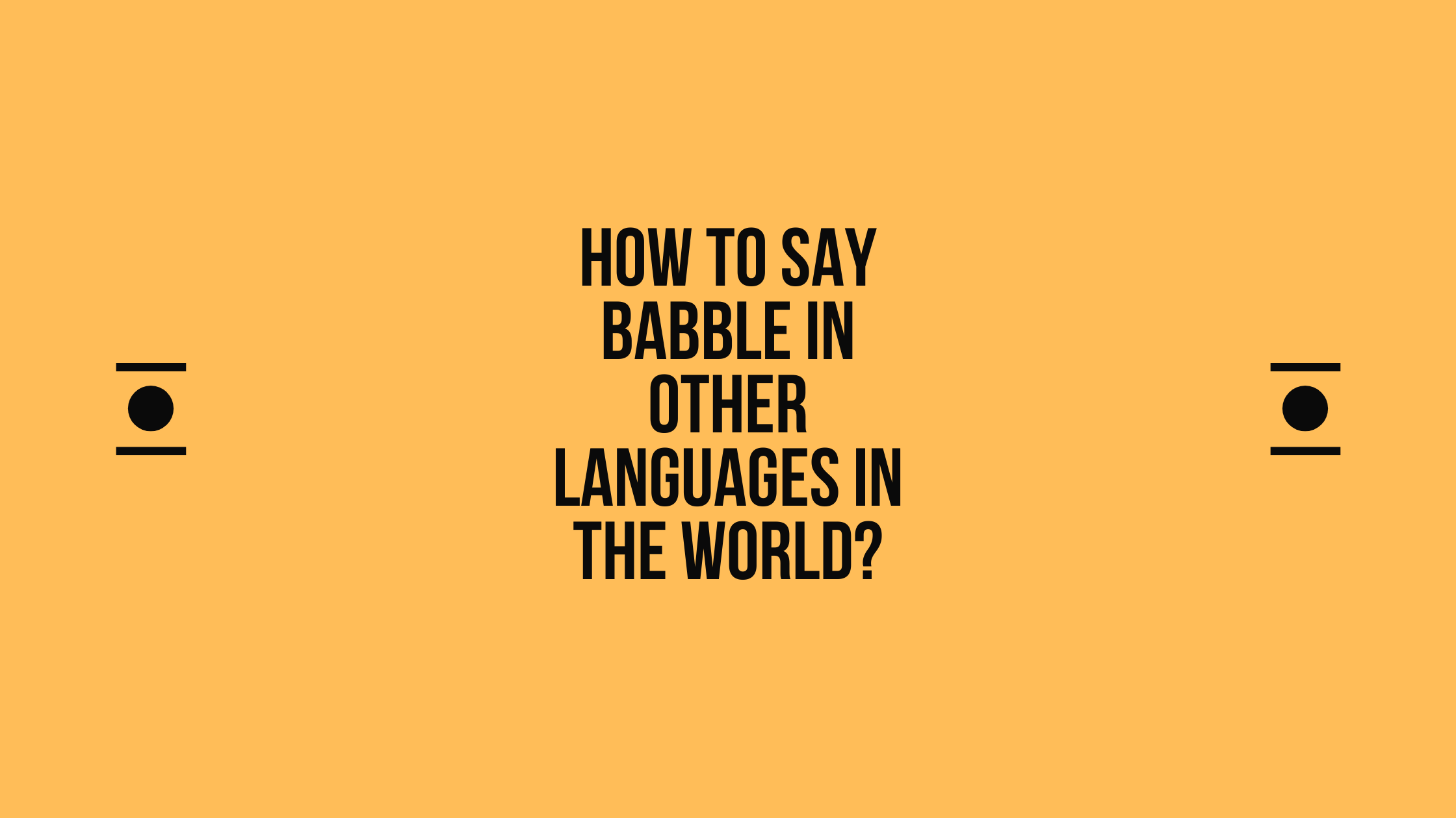 how-to-say-babble-in-other-languages-in-the-world-live-sarkari-yojana