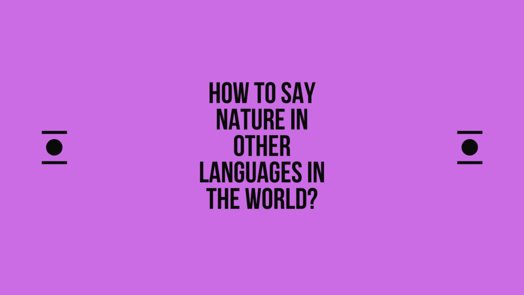 How to say nature in other languages in the world? | Live sarkari yojana