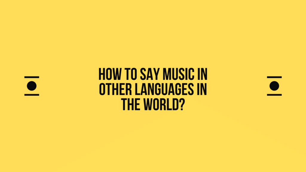 How to say Music in other languages ​​in the world?