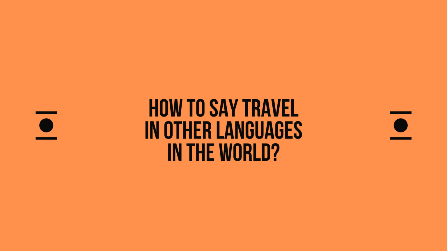 how-to-say-travel-in-other-languages-in-the-world-live-sarkari-yojana