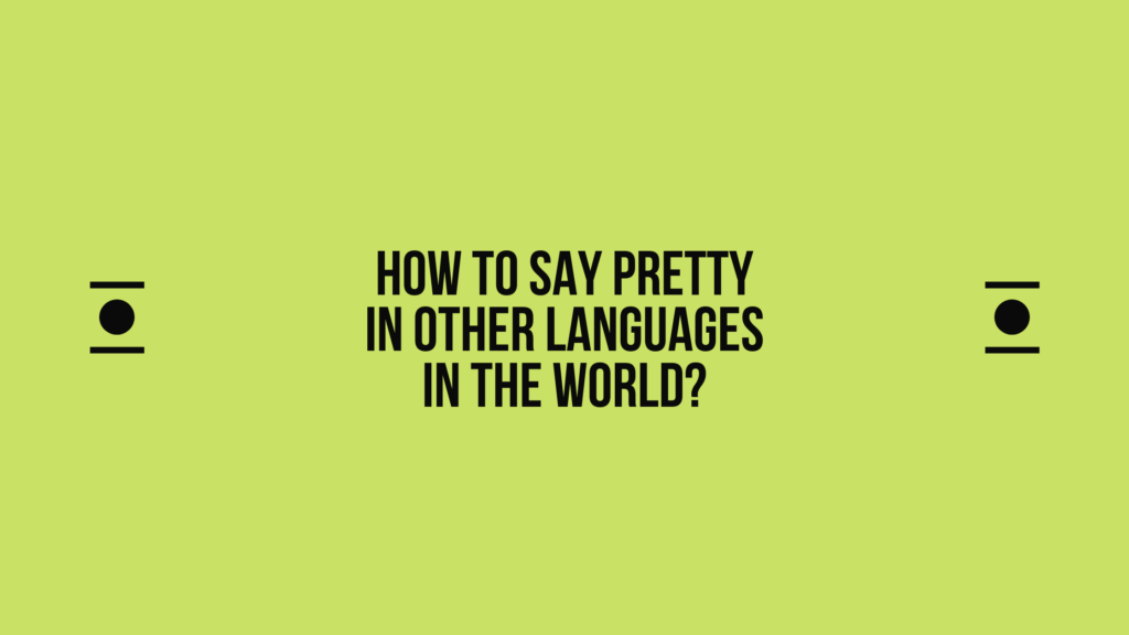 How to say Pretty in other languages ​​in the world?
