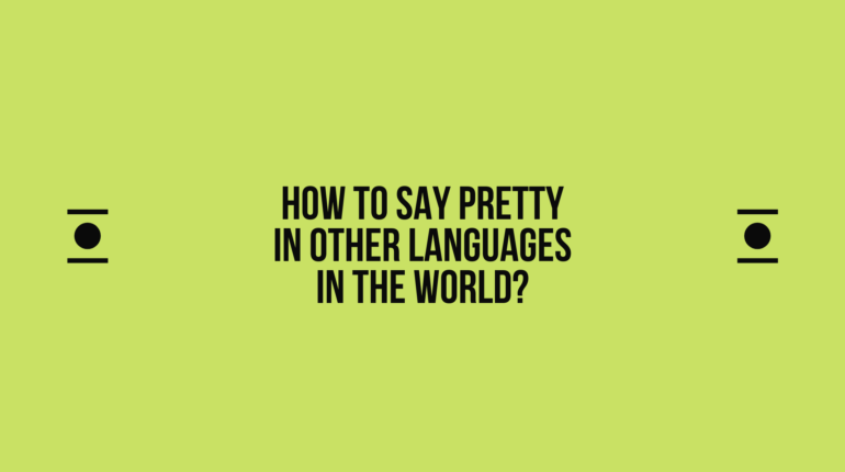 How to say Pretty in other languages ​​in the world?