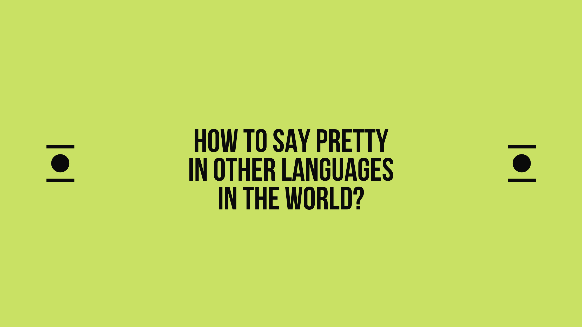 How to say Pretty in other languages ​​in the world?