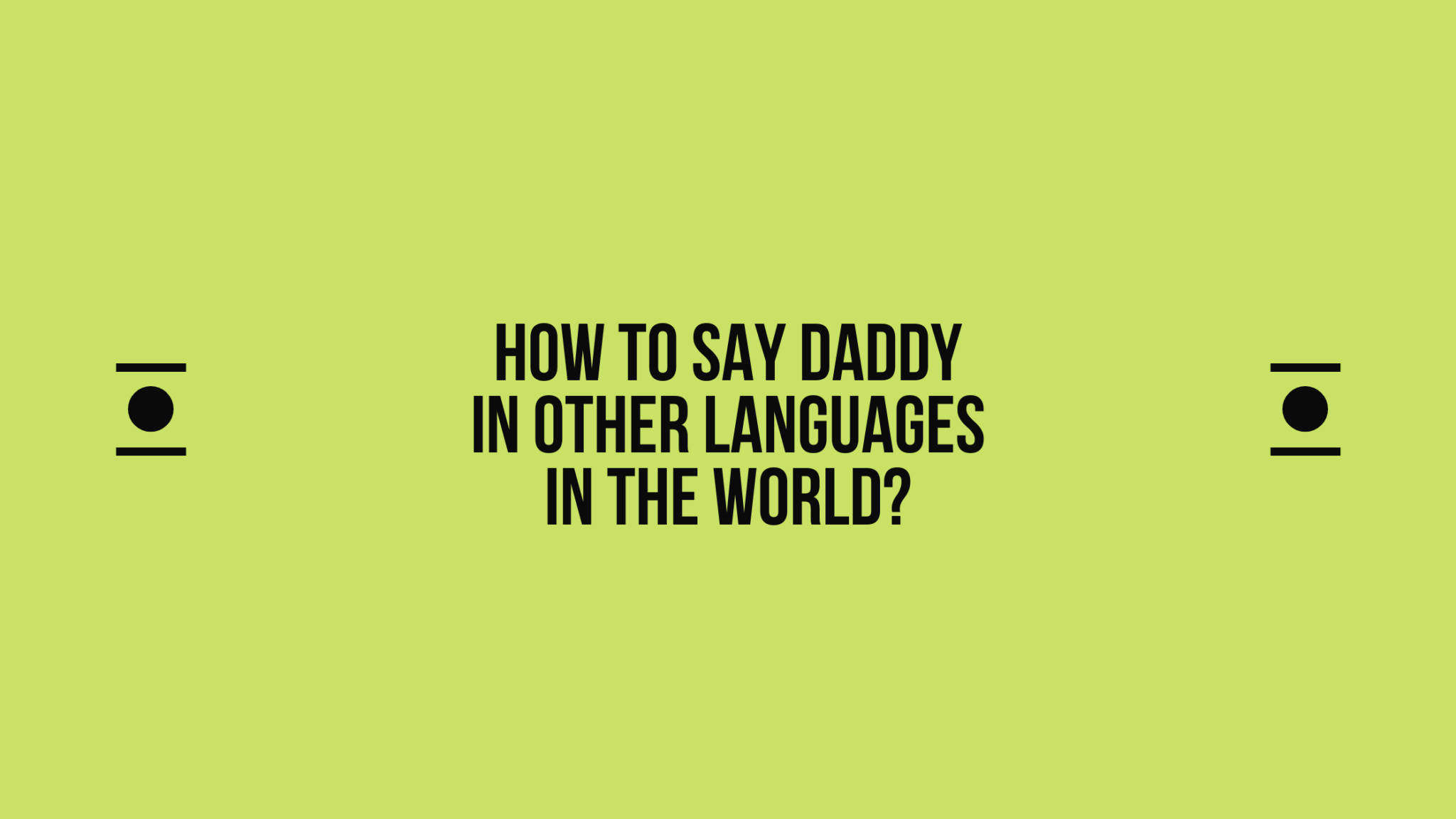 how-to-say-daddy-in-other-languages-in-the-world-live-sarkari-yojana