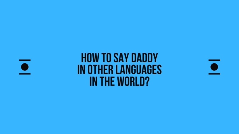 How to say Daddy in other languages ​​in the world?