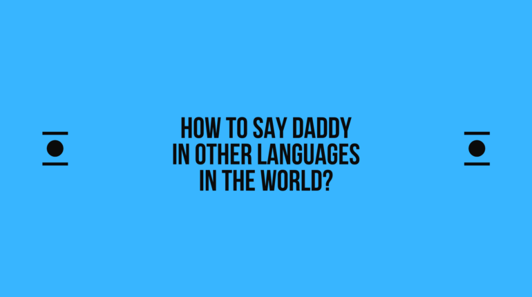 How to say Daddy in other languages ​​in the world?