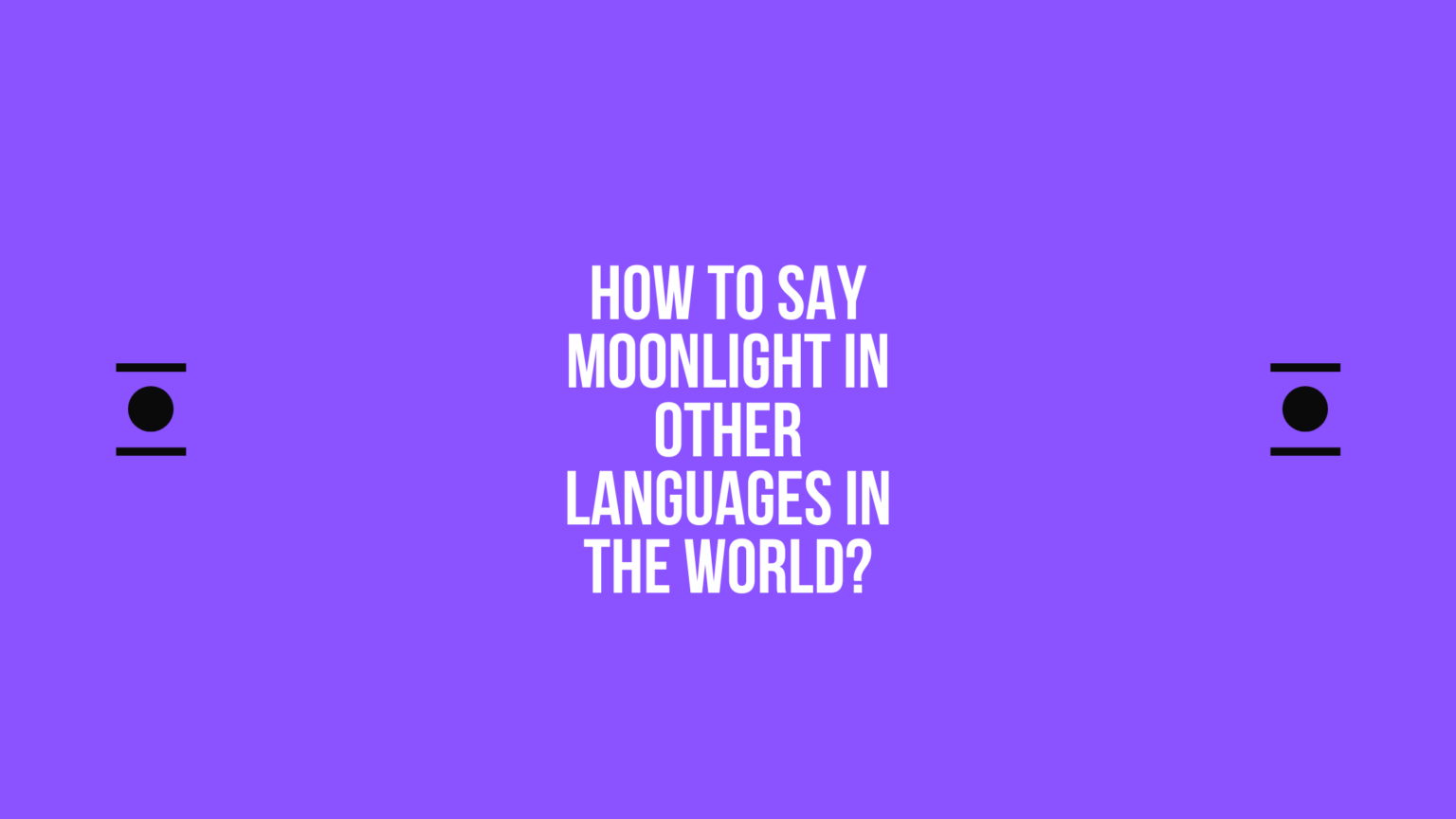 How To Say Moonlight In Other Languages In The World Live Sarkari Yojana