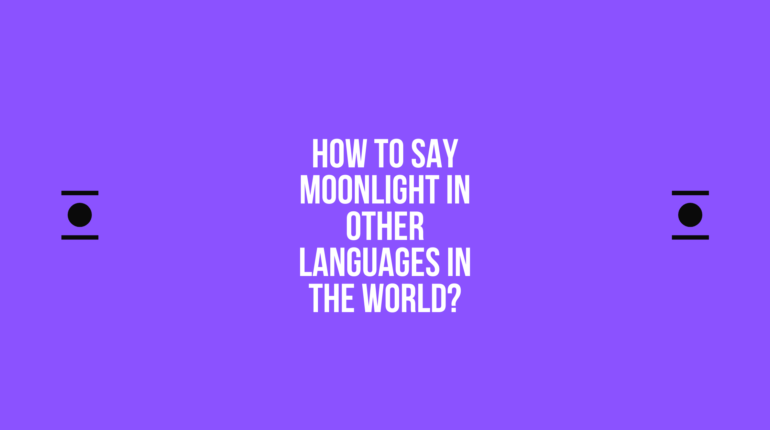 How to say Moonlight in other languages ​​in the world?