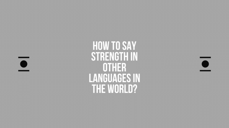 How to say Strength in other languages ​​in the world?