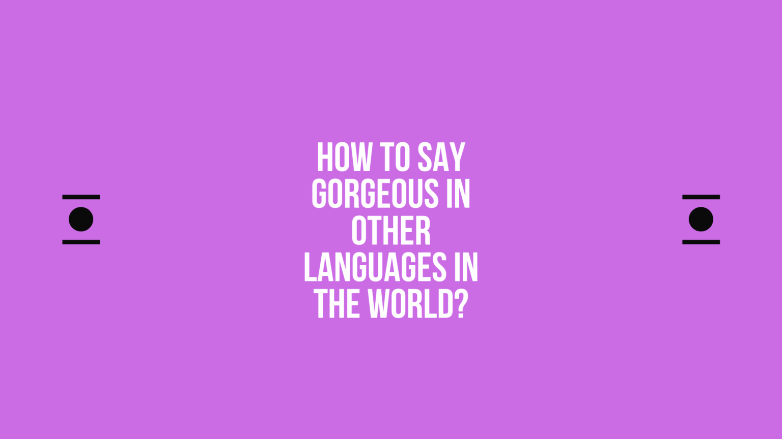 how-to-say-gorgeous-in-other-languages-in-the-world-live-sarkari-yojana