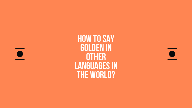 How To Say Golden In Other Languages