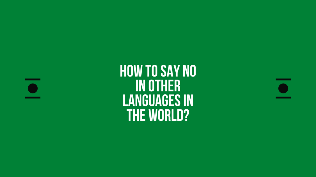 How to say No in other languages ​​in the world?