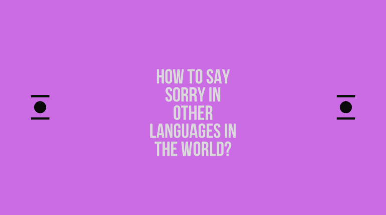 How to say Sorry in other languages ​​in the world?