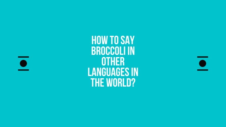 How to say Broccoli in other languages ​​in the world?