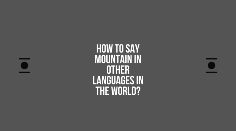 How to say Mountain in other languages ​​in the world?