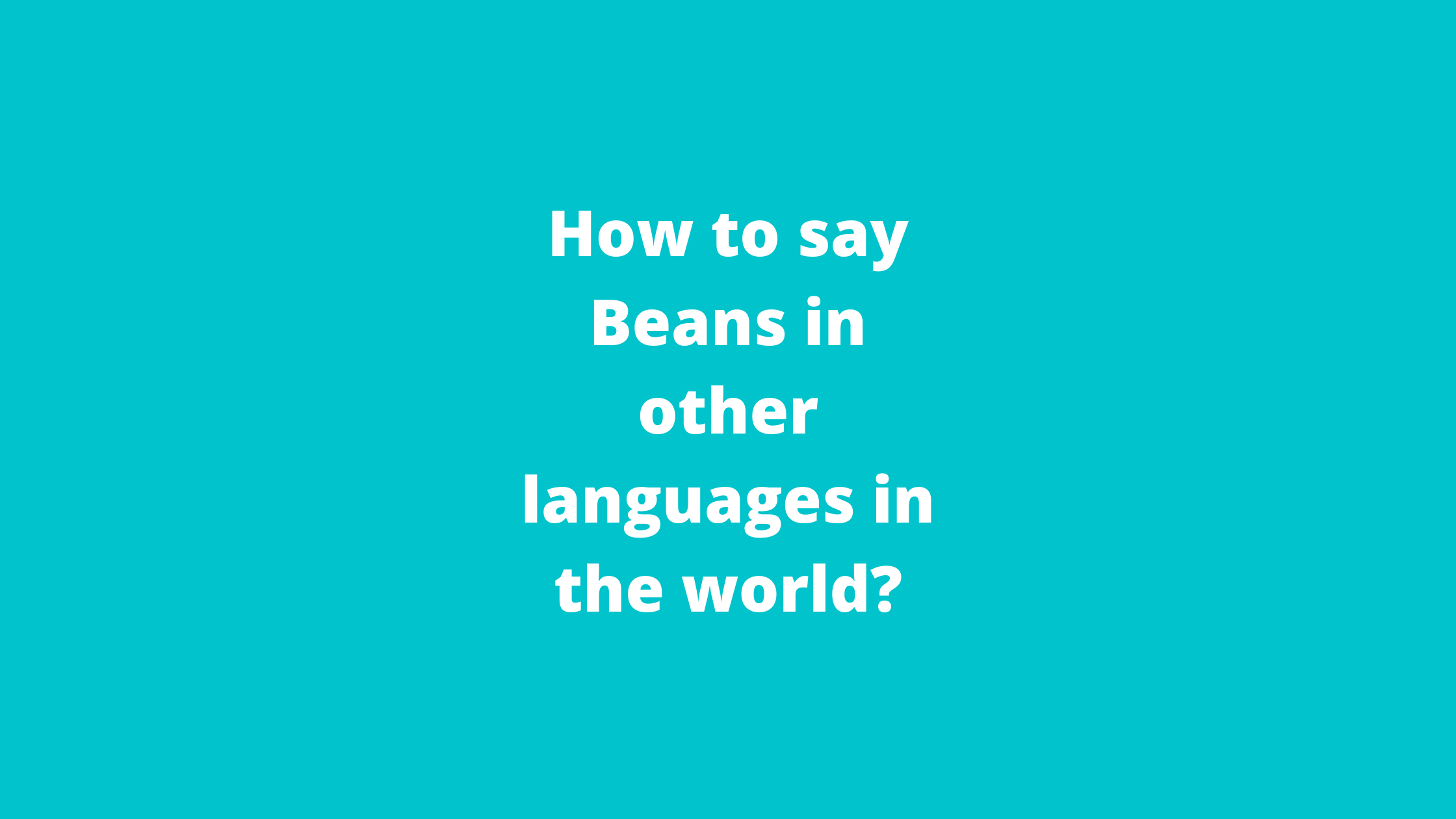 How to say Beans in other languages ​​in the world?