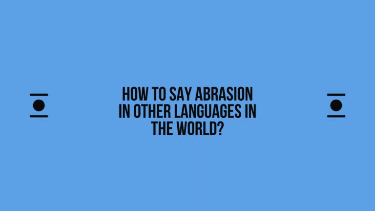 How to say Abrasion in other languages ​​in the world?