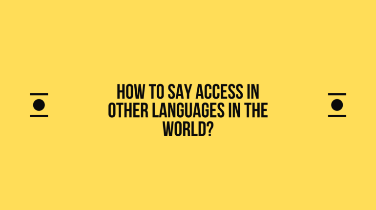 How to say Access in other languages ​​in the world?