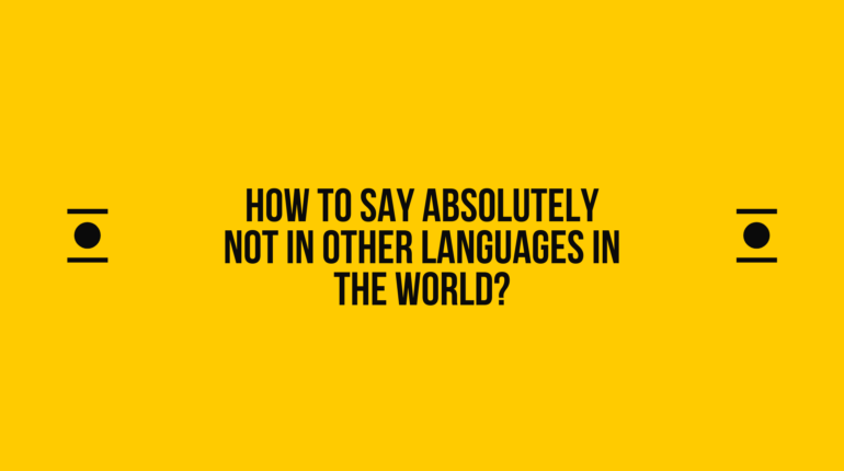 How to say Absolutely not in other languages ​​in the world?