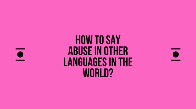 How to say Abuse in other languages ​​in the world?