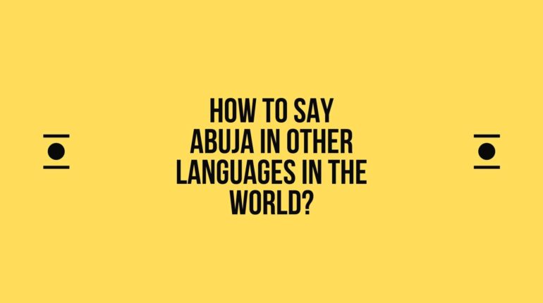How to say Abuja in other languages ​​in the world?