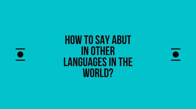 How to say Abut in other languages ​​in the world?