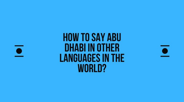 How to say Abu Dhabi in other languages ​​in the world?