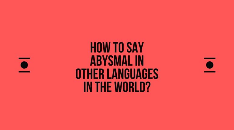 How to say Abysmal in other languages ​​in the world?