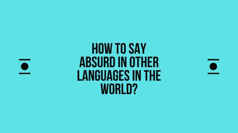 How to say Absurd  in other languages ​​in the world?