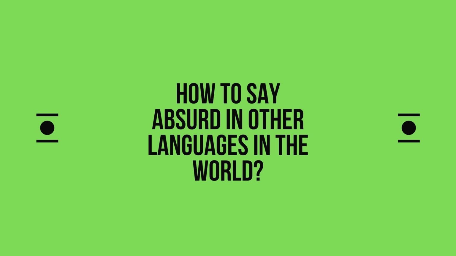 how-to-say-absurd-in-other-languages-in-the-world-live-sarkari